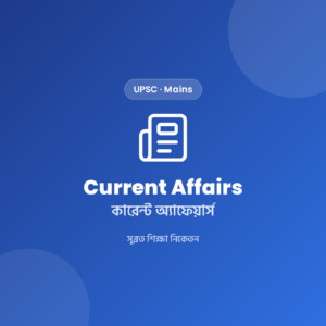 UPSC Main Current Affairs Notes